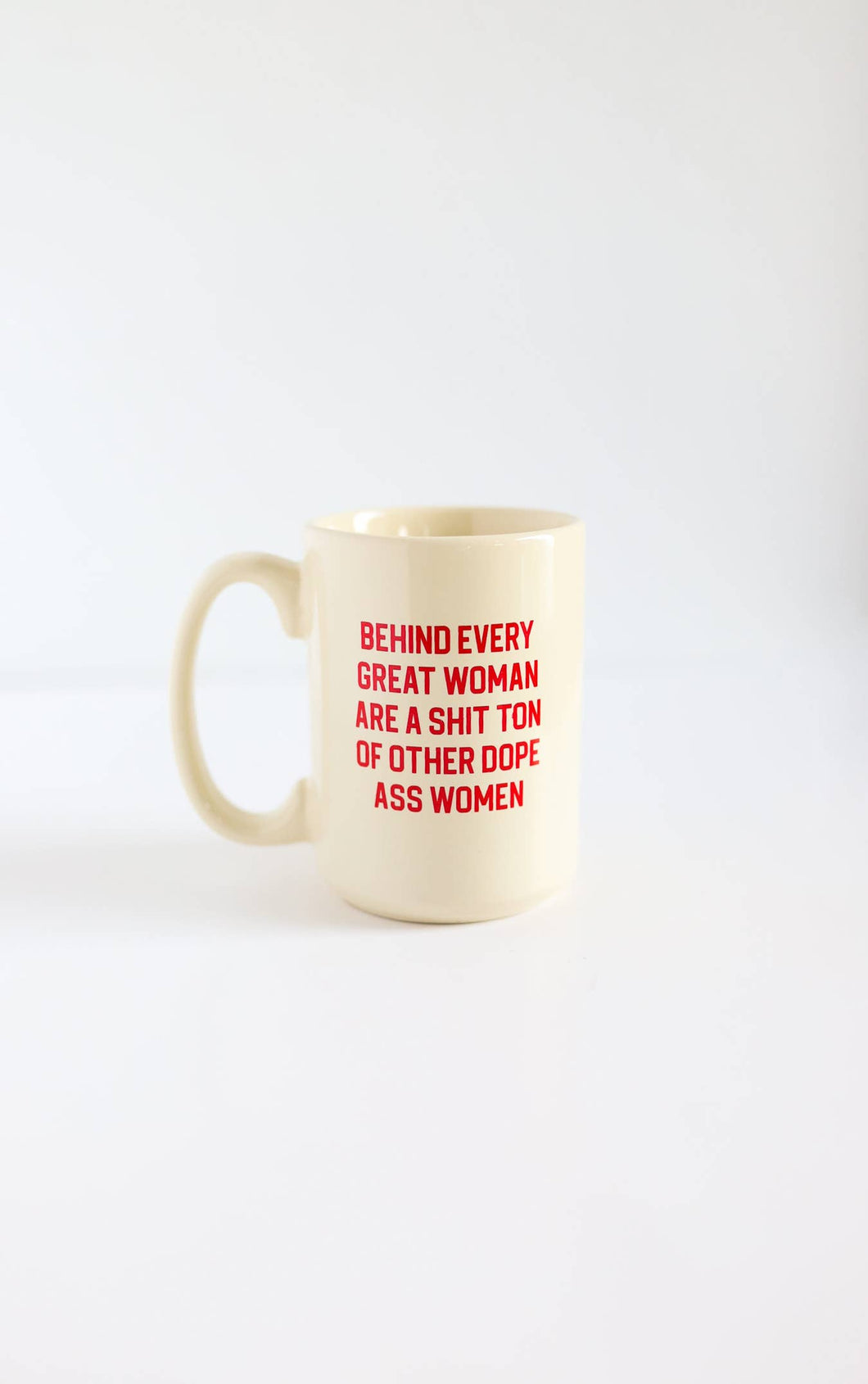 Behind Every Woman, Empowering Feminist 16oz Coffee Mug