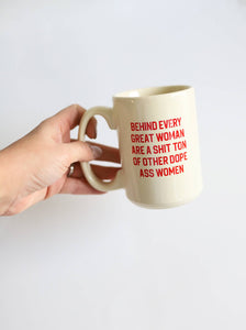 Behind Every Woman, Empowering Feminist 16oz Coffee Mug (Restocking Coming Soon)