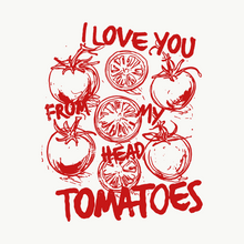 Load image into Gallery viewer, I Love You From My Head Tomatoes Tee
